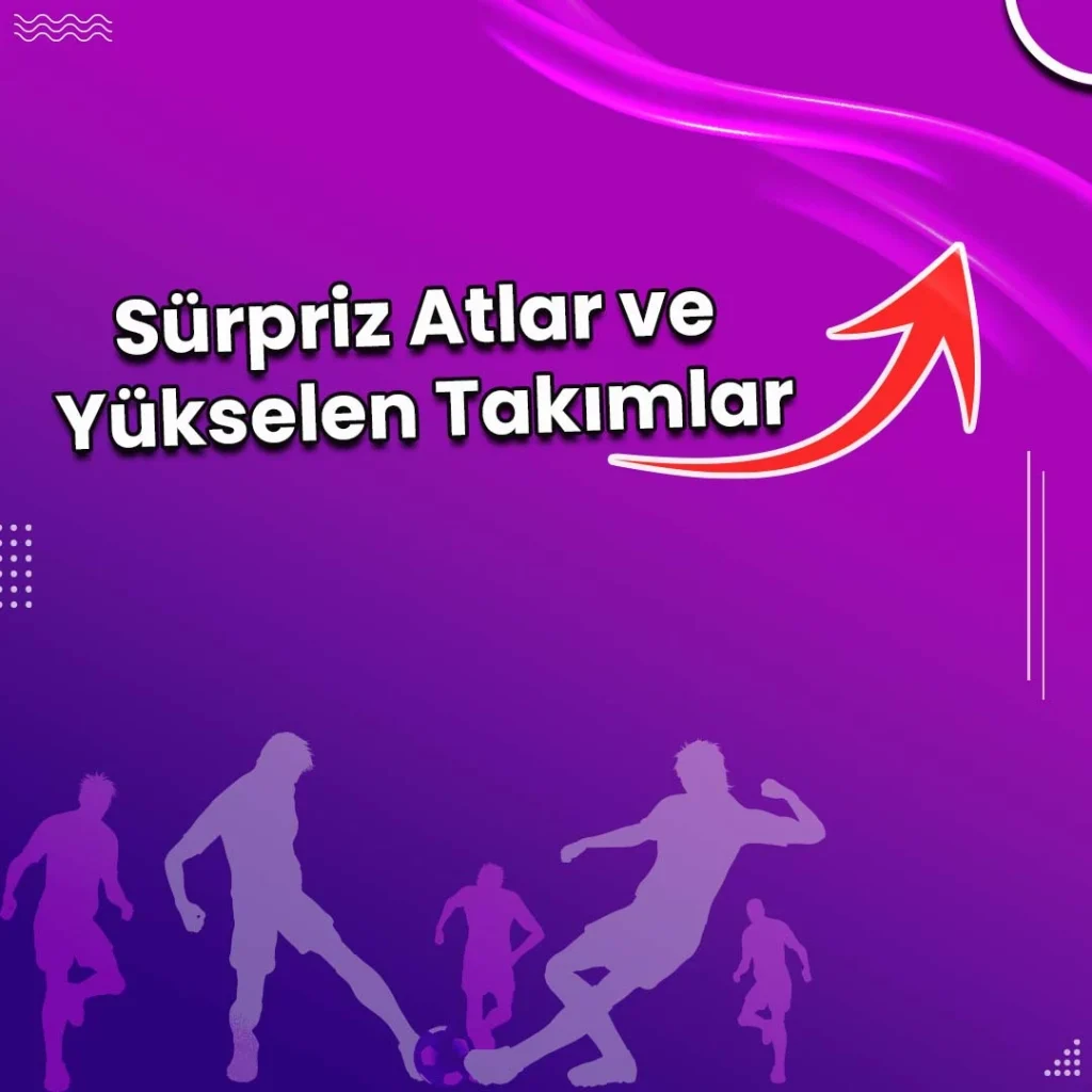Sürpriz-Atlar-ve-Yükselen-Takımlar